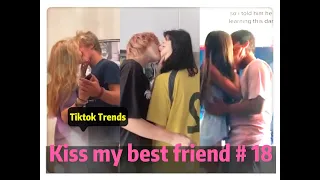 I tried to kiss my best friend today ！！！😘😘😘 Tiktok 2020 Part 18 --- Tiktok Trends