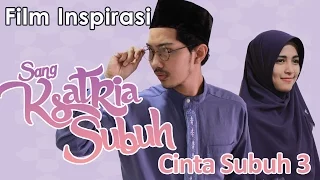 CINTA SUBUH 3 : SANG KSATRIA SUBUH - Film Pendek Inspirasi