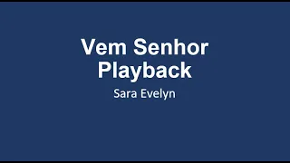 Vem Senhor - Sara Evelyn - Playback com Letra