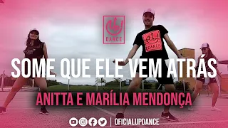 Some Que Ele Vem Atrás - Anitta e Marília Mendonça | Coreografia | UP! DANCE