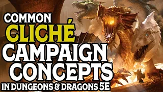 Common Cliche Campaign Concepts in Dungeons and Dragons 5e