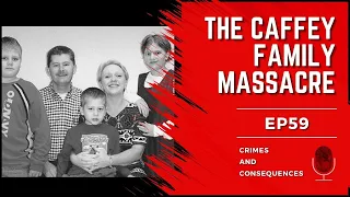 EP59:  The Caffey Family Massacre