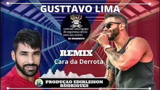 Gusttavo Lima Cara da Derrota Remix Sertanejo Edirleison Rodrigues