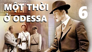 Một thời ở Odessa - Tập 6 | Dựa trên tiểu thuyết hình sự về ông Trùm đất cảng Odessa