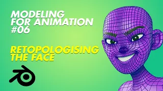 Modeling for Animation 06 - Retopologising the Face!