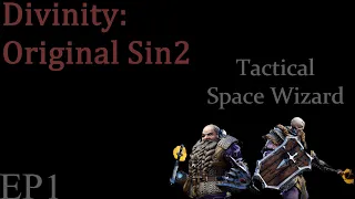 Divinity: Original Sin 2 Tactical Space Wizard  {Lone Wolf} EP. 1
