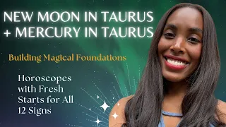 New Moon in Taurus Sparks Magic and Beautiful Beginnings + Horoscopes for all 12 Signs