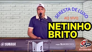 SERESTA DE LUXO ESPETACULAR AO VIVO NETINHO BRITO O Judiador Dos Corações Apaixonados