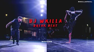 DJ Wkilla - Break Beat  Bboy Music Mixtape 2022