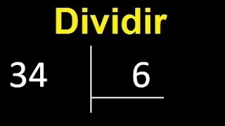 Dividir 34 entre 6 , division inexacta con resultado decimal  . Como se dividen 2 numeros