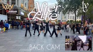 [KPOP IN PUBLIC] IVE (아이브) - After LIKE Dance Cover   [BACK CAM VERSION] | LONDON [UJJN]