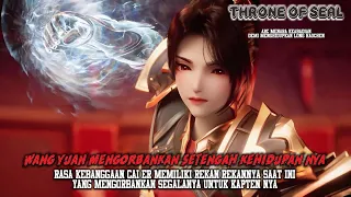 Throne Of Seal Episode 305,Wang Yuan Mengorbankan Setengah Kehidupan nya