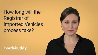 How long will the Registrar of Imported Vehicles process take?