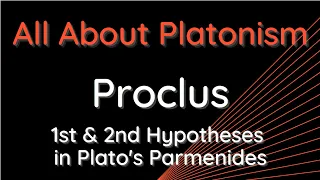 All About Platonism/Proclus on the 1st and 2nd Hypothesis in Plato's Parmenides