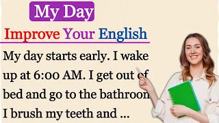 My Day | Improve Your English | English Speaking Practice | English Listening Practice