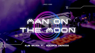 Alan Walker ft. Benjamin Ingrosso - Man on the moon (Lyrics)