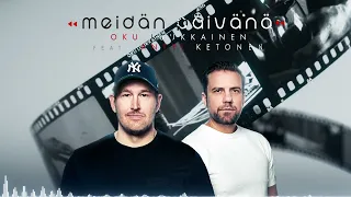 DJ Oku Luukkainen - Meidän päivänä (feat. Antti Ketonen) (Official Audio)