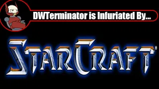 Games That Infuriate Me to No End - StarCraft