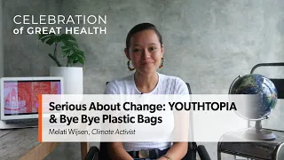 Youthtopia & Bye Bye Plastics with Melati Wijsen | Celebration of Great Health
