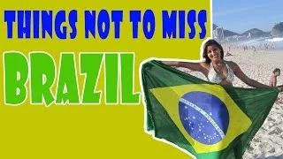 24 Things not to miss in BRAZIL