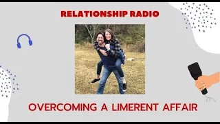 Limerent Affair Nearly Destroyed This Marriage - Hear Their Story