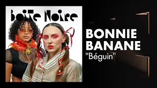 Bonnie Banane a le "Béguin".