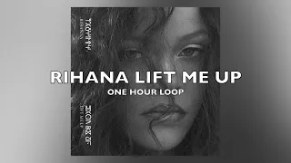 Rihanna - Lift Me Up [ONE HOUR LOOP]