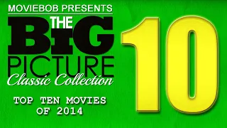 Big Picture Classic - "TOP TEN MOVIES OF 2014"