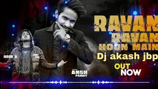 Ravan Ravan hu me dashanan Ravan hu me dhol mix new dj ps & dj akash jbp 2020