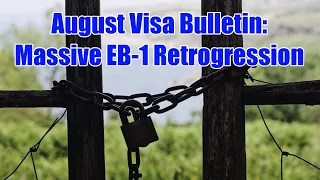 August Visa Bulletin: Massive EB-1 Retrogression