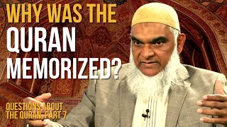 Why was the Quran Memorized? Questions about the Quran, part 7 | Dr. Shabir Ally