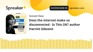 Does the internet make us disconnected - Is This OK? author Harriet Gibsone