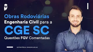 Obras Rodoviárias - Engenharia Civil para a CGE SC - Questões FGV Comentadas