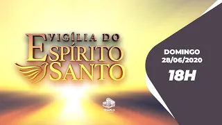 Vígilia do Espírito Santo - 18h - 28/06/2020