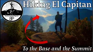 Hiking El Capitan (Base and Summit)