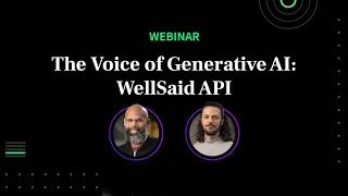 The Voice of Generative AI: WellSaid API