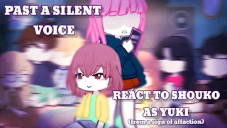 Past A Silent Voice react to Shoukos' future as Yuki (from A Sign of Affection) [] 1/3 [] AU []