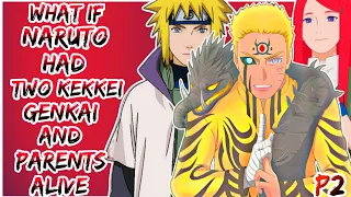 What If Naruto Had Two Kekkei Genkai And Parents Alive | Part 2