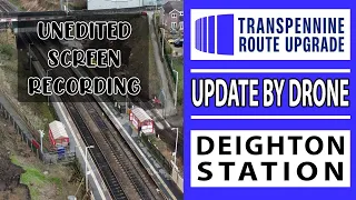 DRONE @ Deighton Station - UNEDITED Transpennine Route Upgrade
