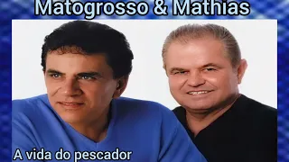 @Matogrosso & Mathias - A vida do pescador - Composição de (Mathias)