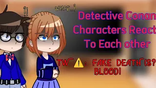 Detective Conan Characters Reacts to Each Other (RE-UPLOAD AGAIN)