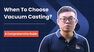 When To Choose Vacuum Casting?