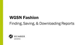 WGSN Fashion: Finding, Saving, & Downloading Reports