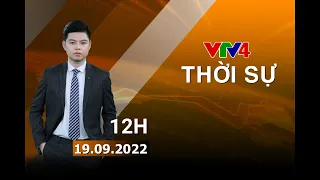 Bản tin thời sự tiếng Việt 12h - 19/09/2022| VTV4