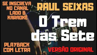 Raul Seixas  - O trem das sete - playback/karaokê com letra (versão original)