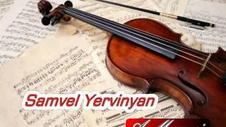 Samvel Yervinyan - Gisher - cerek  / jutak  Violin  /Սամվել Երվինյան - Գիշեր- Ցերեկ (Ջութակ )