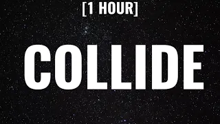 Justine Skye - Collide [1 HOUR/Lyrics] [TikTok Song]