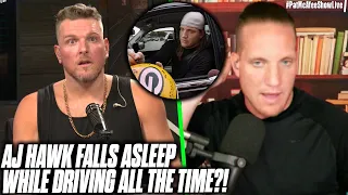 AJ Hawk Tells Pat McAfee He Falls Asleep While Driving All The Time!