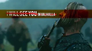 Vikings || I Will See You in Valhalla