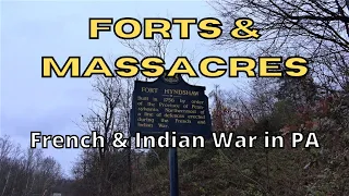Forts & Massacres ~ French & Indian War in PA